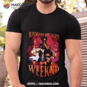 Blinding By The Lights The Weeknd Best R&b Artist Shirt