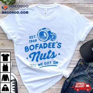 Bofadee S Nuts We Got Em Tshirt