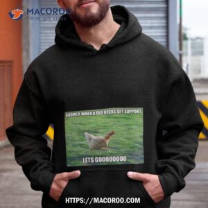 Boomer When A Old Decks Get Support Lets Go Shirt 1 Boomer When A Old Decks Get Support Lets Go Hoodie