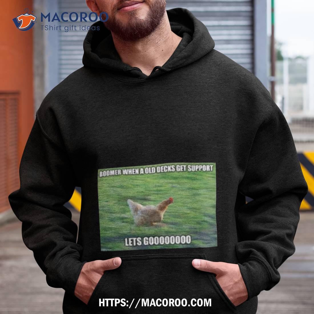 Boomer When A Old Decks Get Support Lets Go Shirt Boomer When A Old Decks Get Support Lets Go Shirt