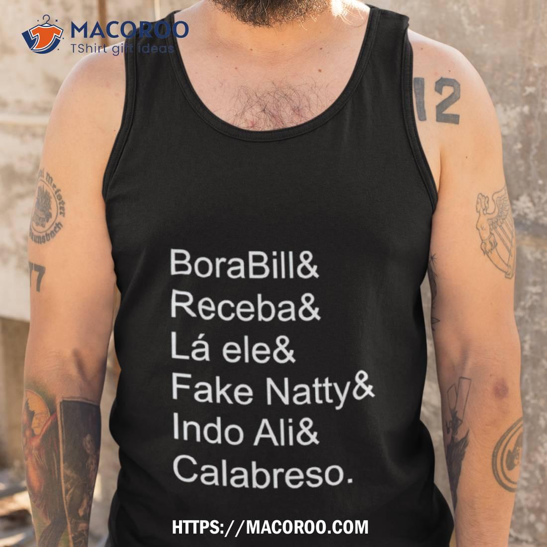 Borabill Receba La Ele Fake Natty Indo Ali Calabreso Shirt Borabill Receba La Ele Fake Natty Indo Ali Calabreso Shirt