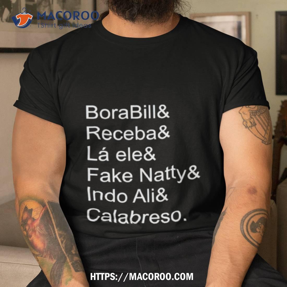 Borabill Receba La Ele Fake Natty Indo Ali Calabreso Shirt Borabill Receba La Ele Fake Natty Indo Ali Calabreso Shirt