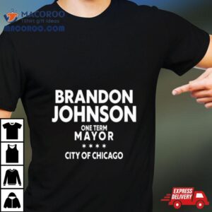 Brado Johnson One Term Mayor City Of Chicago Tshirt