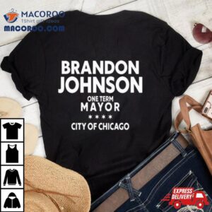 Brado Johnson One Term Mayor City Of Chicago Tshirt