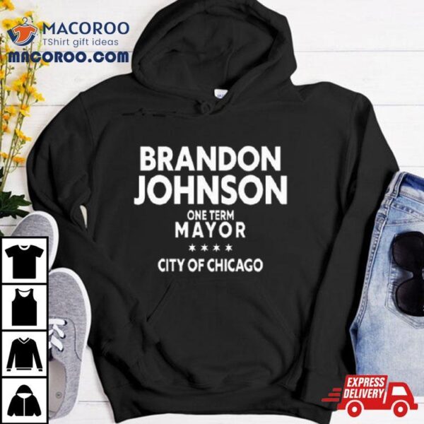 Brado Johnson One Term Mayor City Of Chicago Shirt