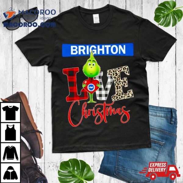 Brighton And Hove Albion Grinch Love Christmas Shirt