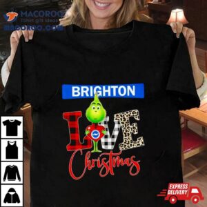 Brighton And Hove Albion Grinch Love Christmas Tshirt