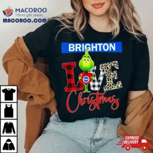 Brighton And Hove Albion Grinch Love Christmas Tshirt