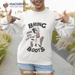 bring your ass kickin boots christmas shirt sweatshirt 1