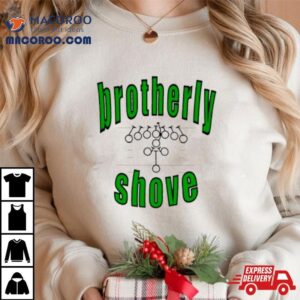 Brotherly Shove Play Shirt