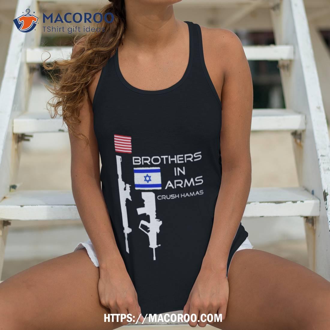Brothers In Arms Crush Hamas Shirt Brothers In Arms Crush Hamas Shirt