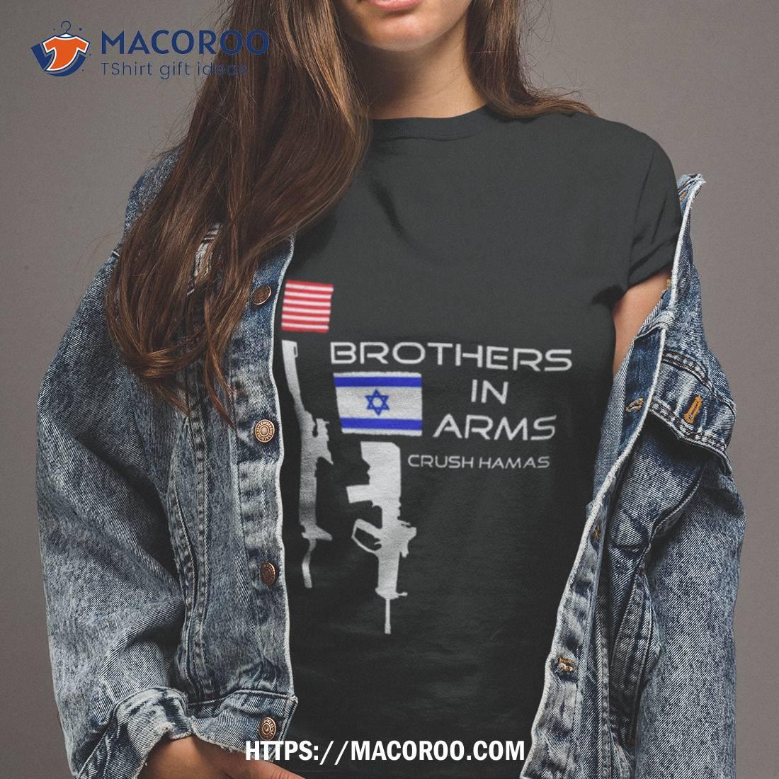 Brothers In Arms Crush Hamas Shirt Brothers In Arms Crush Hamas Shirt