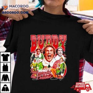 Buddy Elf Treat Every Day Like Christmas Tshirt