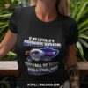 Buffalo Bills If My Loyalty Offends Your Your Lack Of Taste Offends Me Shirt