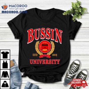 Bussin’ With The Boys Bussin University Shirt