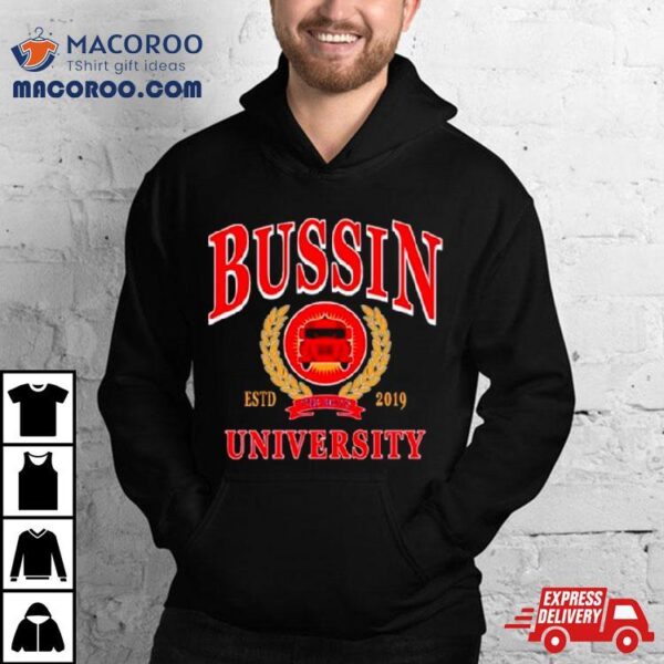 Bussin’ With The Boys Bussin University Shirt