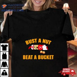 Bust A Nut Beat A Bucke Tshirt