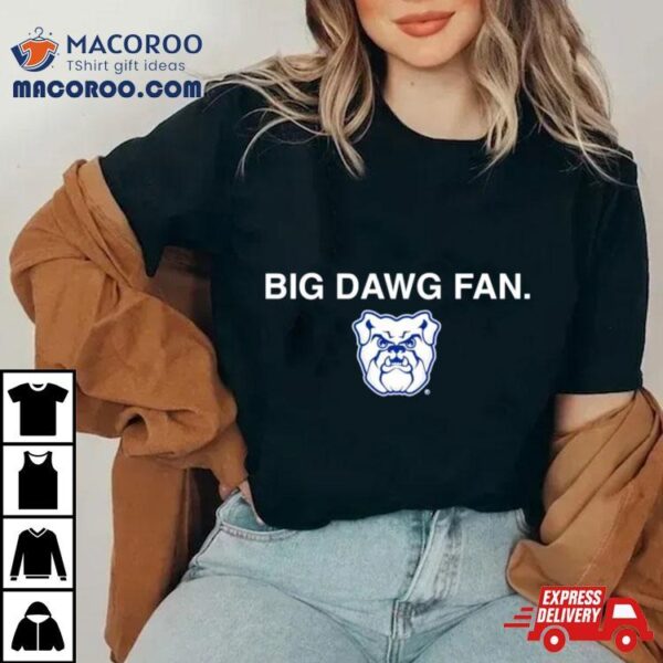 Butler Bulldogs Big Dawg Fan Shirt