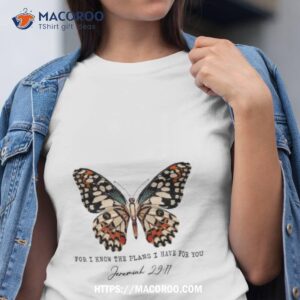 Butterfly For I Know The Plans I Have For You T Shirt