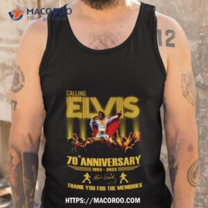 Calling Elvis 70th Anniversary 1953 2023 Thank You For The Memories Tank Top
