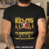Calling Elvis 70th Anniversary 1953 – 2023 Thank You For The Memories T Shirt