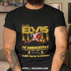 Calling Elvis 70th Anniversary 1953 – 2023 Thank You For The Memories T Shirt