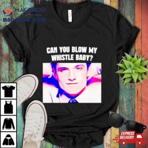 Can You Blow My Whistle Baby Shirt