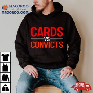 Cards Vs Convicts Shirt