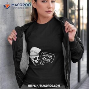 Careful Icarus Shirt
