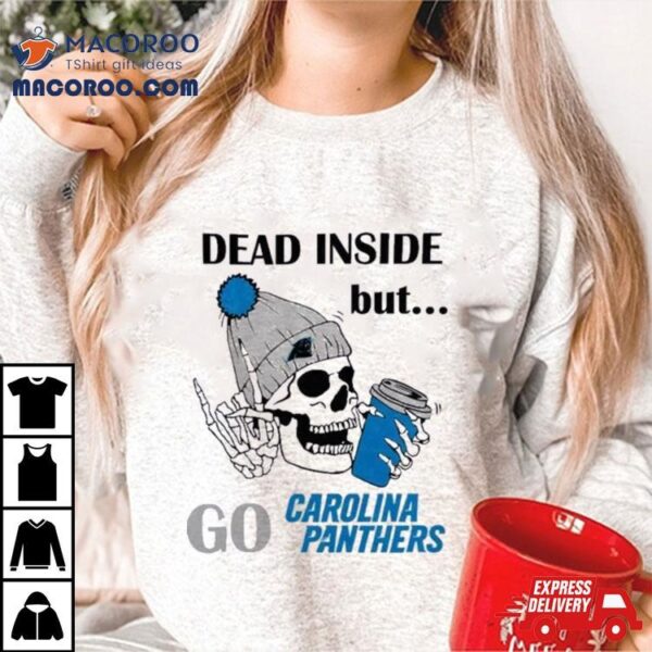 Carolina Panthers Skeleton Dead Inside But Panthers Logo Shirt