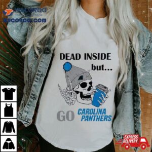 Carolina Panthers Skeleton Dead Inside But Panthers Logo Tshirt