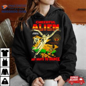 Cheerful Alien Ust Wants To Dance Tshirt