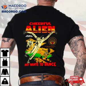 Cheerful Alien Ust Wants To Dance Tshirt