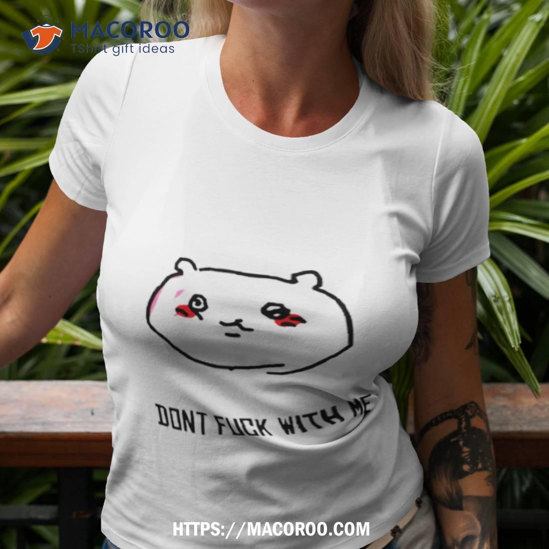 Chiikawa Don’t Fuck With Me Shirt Chiikawa Don’t Fuck With Me Shirt