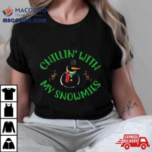 Chillin With My Snowmies Christmas Cool Xmas Shirt