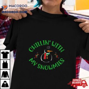 Chillin With My Snowmies Christmas Cool Xmas Tshirt