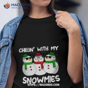 Chillin With My Snowmies Christmas Shirt