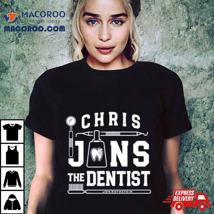 Chris Jans The Dentist Shirt Chris Jans The Dentist Shirt