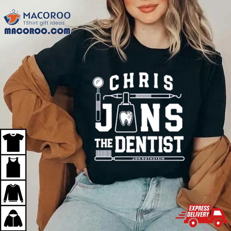 Chris Jans The Dentist Shirt Chris Jans The Dentist Shirt