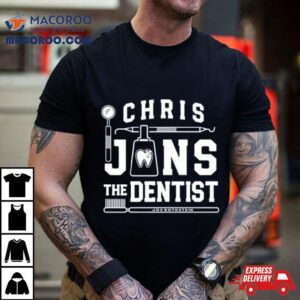 Chris Jans The Dentist Shirt 2 Chris Jans The Dentis Tshirt