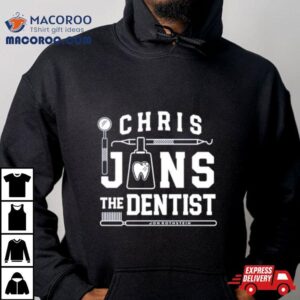 Chris Jans The Dentist Shirt 3 Chris Jans The Dentis Tshirt
