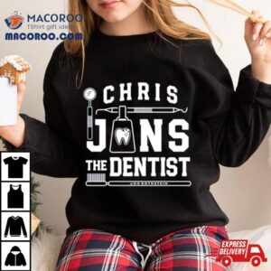Chris Jans The Dentist Shirt 4 Chris Jans The Dentis Tshirt