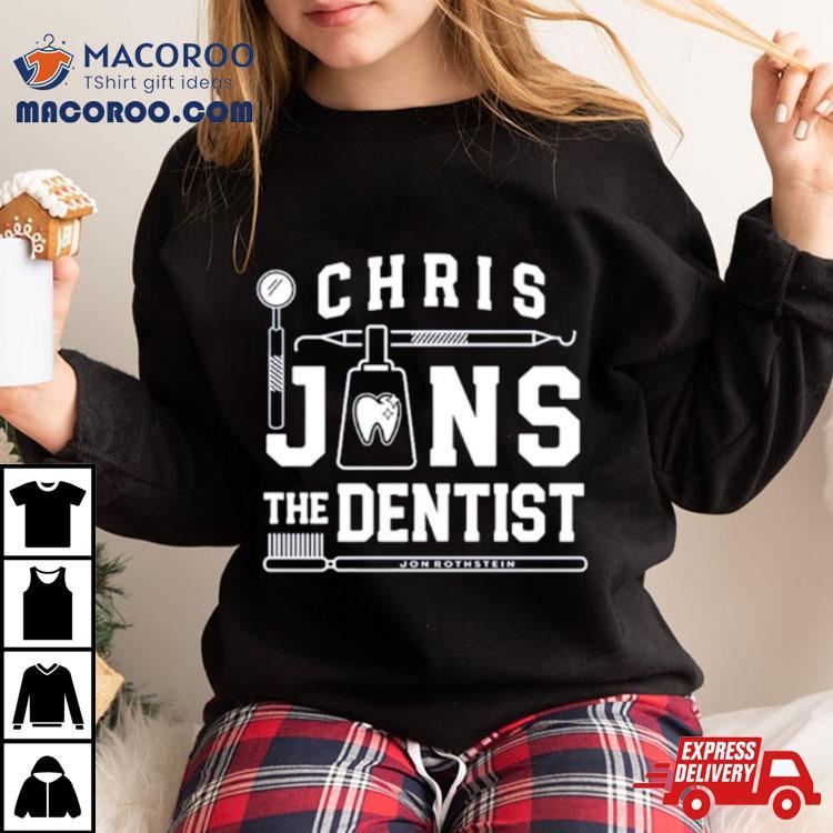 Chris Jans The Dentist Shirt Chris Jans The Dentist Shirt