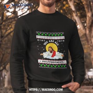 Christian You Are All Disappointments Ugly Christmas Sweatshirt