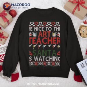 Christmas Art Teacher Santa Is Watching Ugly Xmas Sweater