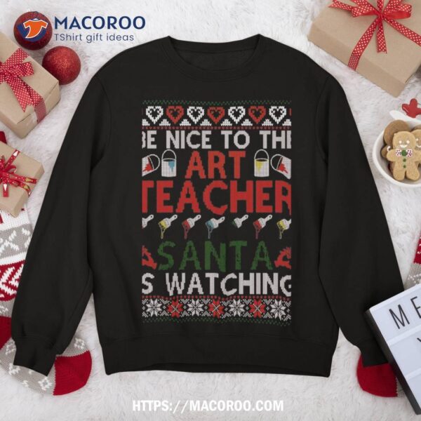 Christmas Art Teacher Santa Is Watching Ugly Xmas Sweater