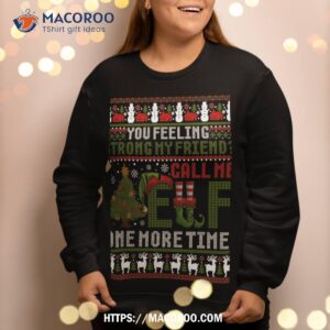 christmas call me elf one more time ugly xmas sweater sweatshirt sweatshirt 2