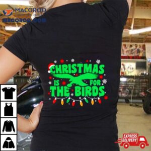 Christmas Is For The Birds Tshirt