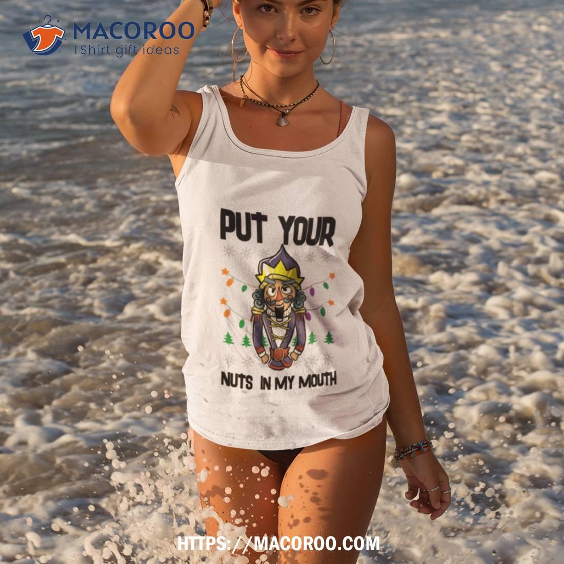 Christmas Lewd Nutcracker Pun Naugthy Pervert Dirty Shirt Christmas Lewd Nutcracker Pun Naugthy Pervert Dirty Shirt