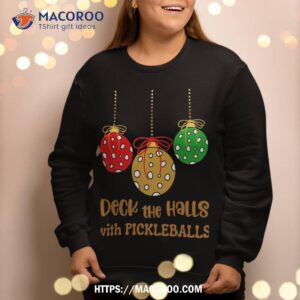 christmas pickleball shirt deck the halls with pickleballs sweatshirt sweatshirt 2